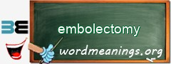 WordMeaning blackboard for embolectomy